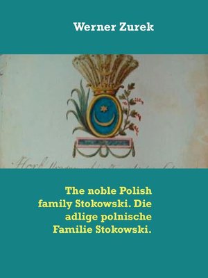 cover image of The noble Polish family Stokowski. Die adlige polnische Familie Stokowski.